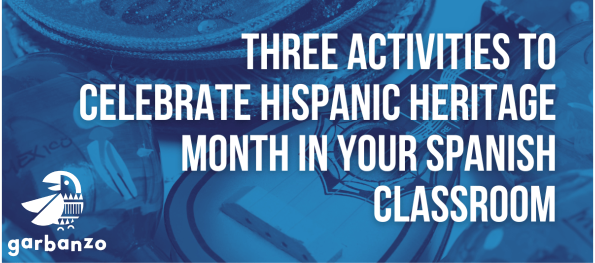 Three Activities To Celebrate Hispanic Heritage Month In Your Spanish Classroom