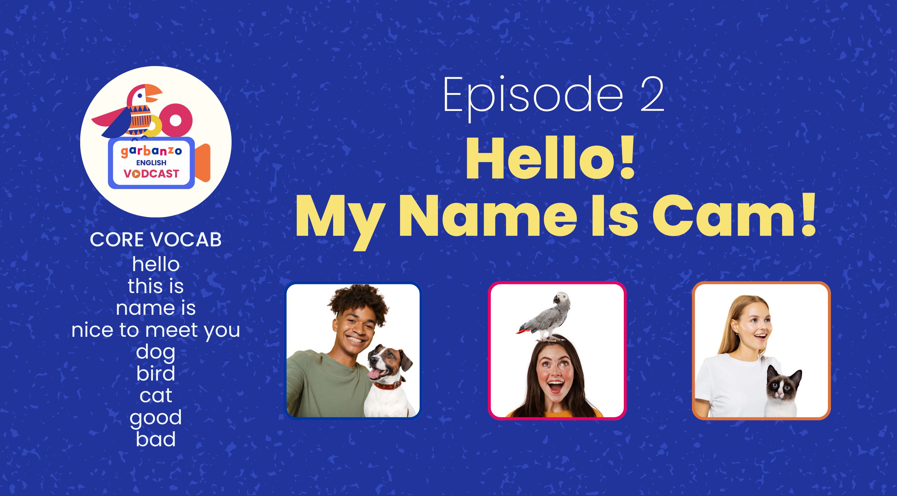 The Garbanzo English Vodcast Episode 2: Hello! My Name Is Cam