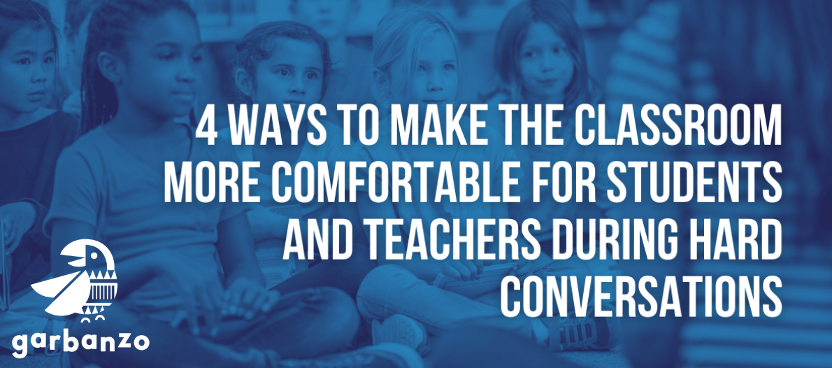 4 Ways To Make The Classroom More Comfortable For Students and Teachers During Hard Conversations