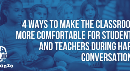 4 Ways To Make The Classroom More Comfortable For Students and Teachers During Hard Conversations