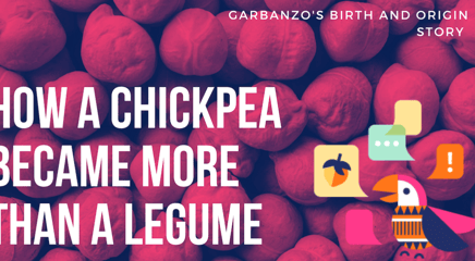 How a chickpea became more than a legume: Garbanzo's origin story