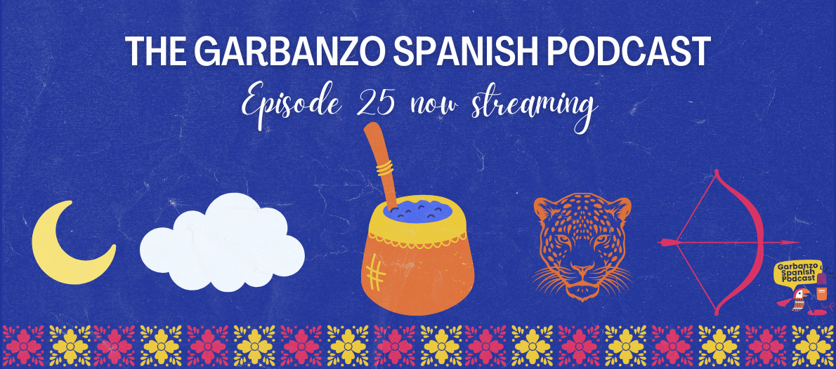 Listen now! Episode 25 of the Garbanzo Spanish Podcast - La leyenda del mate!