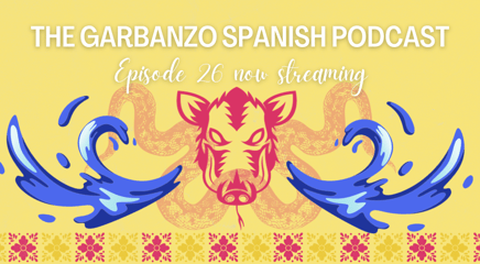 Episode 26 of The Garbanzo Spanish Podcast: La Cuyancúa