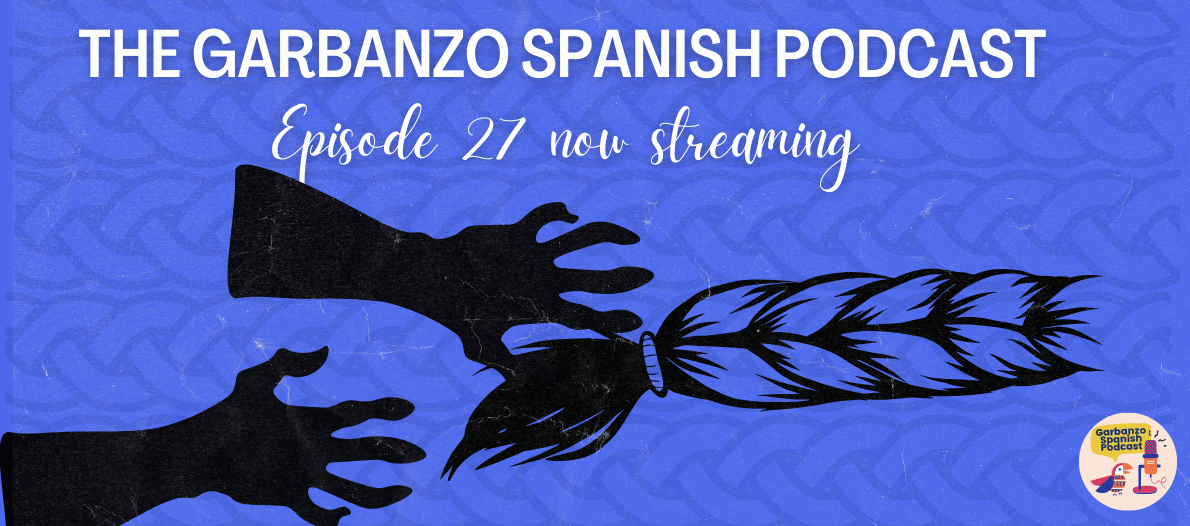 Episode 27 of the Garbanzo Spanish Podcast: El Sombrerón