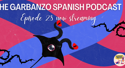 The Garbanzo Spanish Podcast: Episode 28: El Cuero