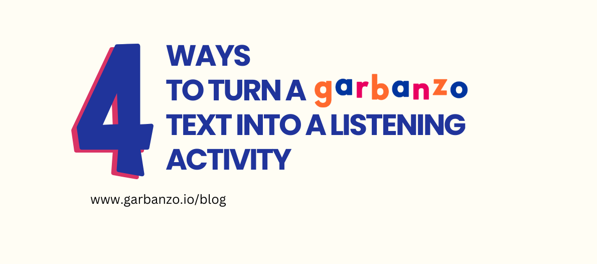 4 Ways to Turn A Garbanzo Lesson Into A Listening Activity
