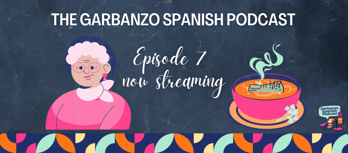 EL DEDO DEL PIE PELUDO - Episode SEVEN of the Garbanzo Spanish Podcast Now Streaming!