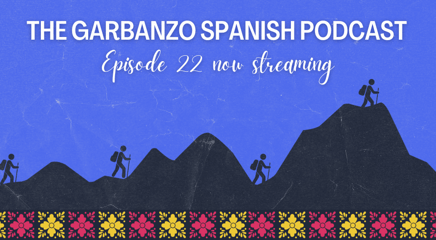 The Garbanzo Spanish Podcast Episode 22: La leyenda de los hermanos Ayar - Now Streaming!