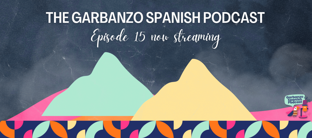 Now Streaming! The Garbanzo Spanish Podcast Episode 15: Popocatépetl e Iztaccíhuatl (Parte 2)