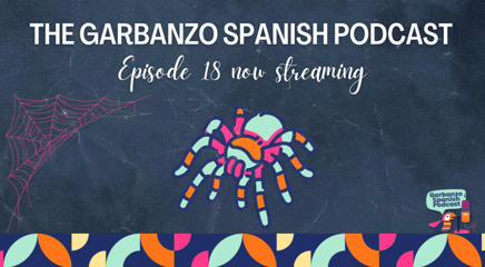 New Episode!  The Garbanzo Spanish Podcast Episode 18: ¿Dónde está Tisha?