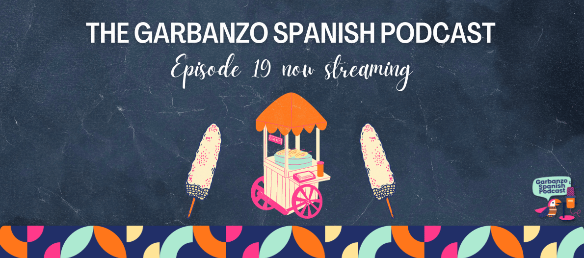 Episode 19 Now Streaming! ¿Qué es el elote?