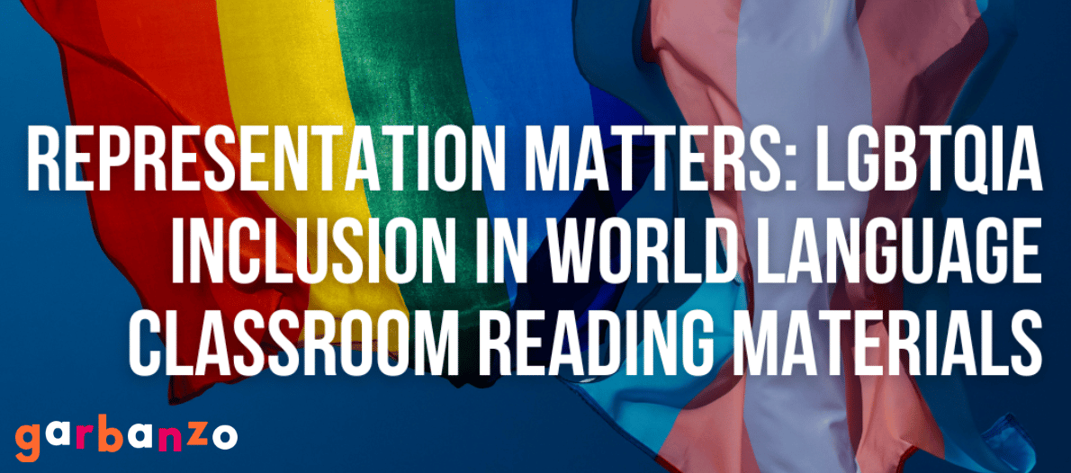 Representation Matters: LGBTQIA Inclusion in World Language Classroom Reading Materials