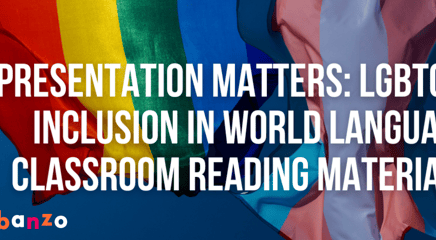 Representation Matters: LGBTQIA Inclusion in World Language Classroom Reading Materials