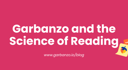 Garbanzo and the Science of Reading