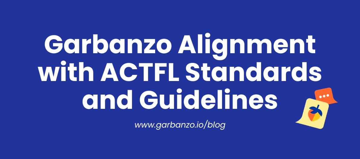 Garbanzo Alignment with ACTFL Standards and Guidelines